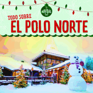 Todo Sobre El Polo Norte (All about the North Pole)