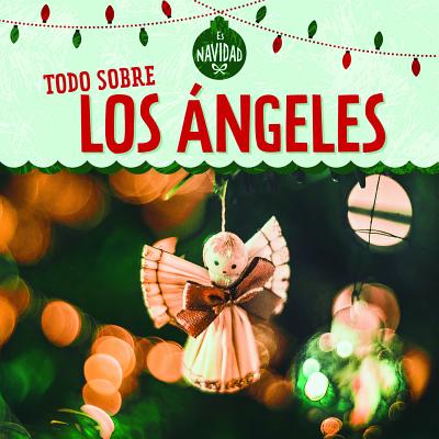 Todo Sobre Los Angeles (All about Christmas Angels) - Rajczak Nelson, Kristen