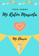 Todo Sobre Mi Ratn Mascota: Mi Diario Nuestra Vida Juntos