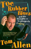 Toe Rubber Blues: Mid Life Tho