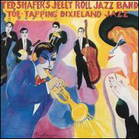 Toe Tapping Dixieland Jazz, Vol. 2 - Ted Shafer & Jelly Roll Jazz Band