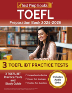 TOEFL Preparation Book 2025-2026: 3 TOEFL iBT Practice Tests and Study Guide [Includes Audio Links]