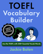 TOEFL Vocabulary Builder: Ace the TOEFL with 500+ Essential Vocab Words (Large Print Edition)