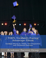 TOEFL Vocabulary Practice Advantage+ Edition: Essential Words for TOEFL Test Preparation with Workbook Exercises