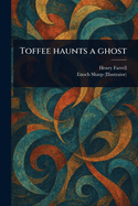 Toffee haunts a ghost