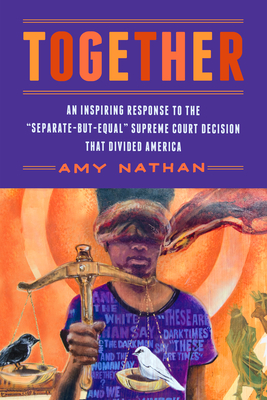 Together: An Inspiring Response to the "Separate-But-Equal" Supreme Court Decision That Divided America - Nathan, Amy