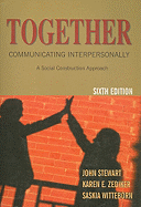 Together: Communicating Interpersonally: A Social Construction Approach - Stewart, John Robert, and Zediker, Karen E, and Witteborn, Saskia