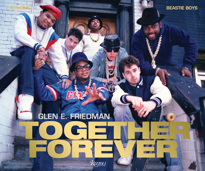 Together Forever: Beastie Boys and RUN-DMC - Friedman, Glen, and Rock, Chris