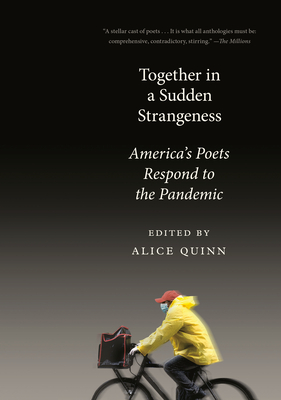 Together in a Sudden Strangeness: America's Poets Respond to the Pandemic - Quinn, Alice (Editor)