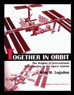 Together in Orbit: The origins of International Participation in the Space Station