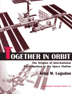 Together in Orbit: The Origins of International Participation in the Space Station