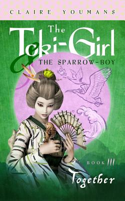 Together: The Toki-Girl and the Sparrow-Boy, Book 3 - Youmans, Claire