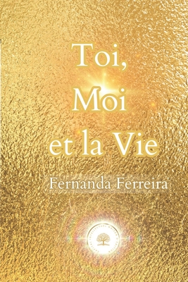Toi, Moi et la Vie - Intellectuel, Capital (Editor), and Ferreira, Fernanda