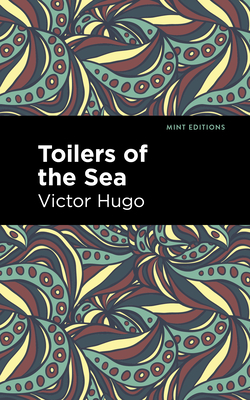 Toilers of the Sea - Hugo, Victor, and Editions, Mint (Contributions by)