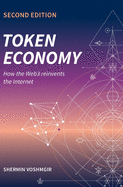 Token Economy: How the Web3 reinvents the Internet: How the Web3 reinvents the Internet