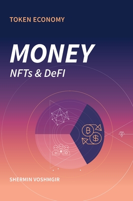 Token Economy: Money, NFTs & DEFI - Voshmgir, Shermin