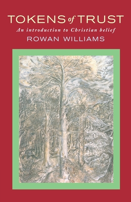 Tokens of Trust: An Introduction to Christian Belief - Williams, Rowan