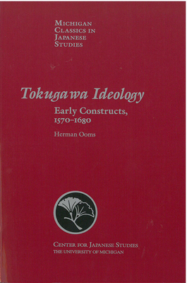 Tokugawa Ideology: Early Constructs, 1570-1680 Volume 18 - Ooms, Herman