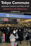 Tokyo Commute: Japanese Customs and Way of Life Viewed from the Odakyu Line