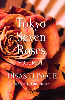 Tokyo Seven Roses: Volume II - Inoue, Hisashi, and Hunter, Jeffrey (Translated by)