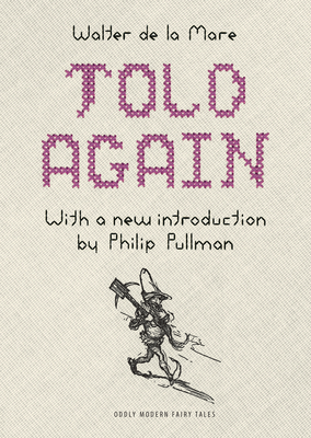 Told Again: Old Tales Told Again - Updated Edition - De La Mare, Walter, and Pullman, Philip (Introduction by)