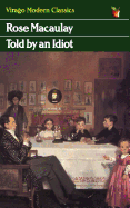 Told by an Idiot - Macaulay, Rose