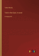 Told in the East; A novel: in large print