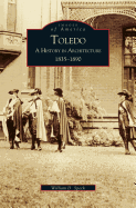 Toledo: A History in Architecture 1835-1890