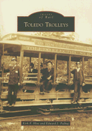 Toledo Trolleys - Hise, Kirk F, and Pulhuj, Edward J