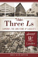 Toledo's Three Ls:: Lamson's, Lion Store and Lasalle's