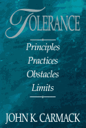 Tolerance: Principles, Practices, Obstacles, Limits