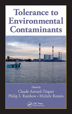 Tolerance to Environmental Contaminants - Amiard-Triquet, Claude (Editor), and Rainbow, Philip S (Editor), and Romeo, Michele (Editor)