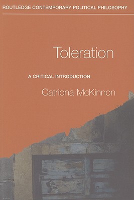 Toleration: A Critical Introduction - McKinnon, Catriona