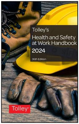 Tolley's Health & Safety at Work Handbook 2023 - An expert team of lawyers and health and safety practitioners