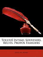 Tolsto Intime: Souvenirs, Rcits, Propos Familiers