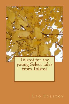 Tolstoi for the Young Select Tales from Tolstoi - Tolstoy, Leo