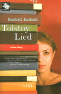 Tolstoy Lied: A Love Story - Kadish, Rachel