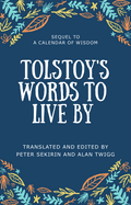 Tolstoy's Words to Live by: Sequel to a Calendar of Wisdom