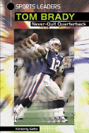 Tom Brady: Never-Quit Quarterback