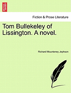 Tom Bullekeley of Lissington. a Novel.