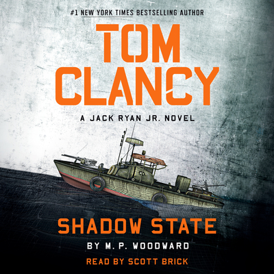 Tom Clancy Shadow State - Woodward, M P, and Brick, Scott (Read by)