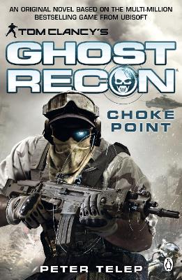 Tom Clancy's Ghost Recon: Choke Point - Telep, Peter