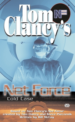 Tom Clancy's Net Force: Cold Case - Clancy, Tom (Creator), and Pieczenik, Steve (Creator), and McCay, Bill