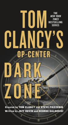 Tom Clancy's Op-Center: Dark Zone - Rovin, Jeff, and Galdorisi, George