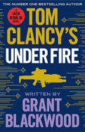 Tom Clancy's Under Fire: INSPIRATION FOR THE THRILLING AMAZON PRIME SERIES JACK RYAN