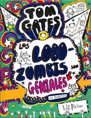Tom Gates: Los Lobozombis Son Geniales (y Punto) - Pichon, Liz, and Cortaes Coronas, Daniel