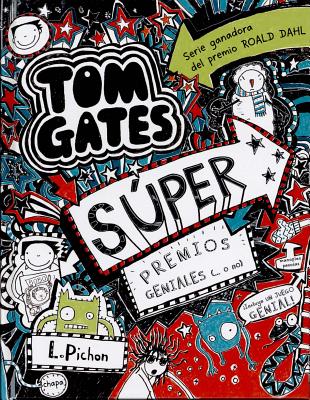 Tom Gates: Super Premios Geniales (... O No) - Pichon, Liz, and Cortaes Coronas, Daniel