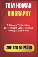 Tom Homan Biography: A Journey Through Law Enforcement Leadership and Immigration Reform