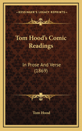 Tom Hood's Comic Readings: In Prose and Verse (1869)