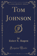 Tom Johnson (Classic Reprint)